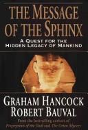 Cover of The Message of the Sphinx: A Quest for the Hidden Legacy of Mankind
