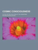 Cover of Cosmic Consciousness: A Study in the Evolution of the Human Mind