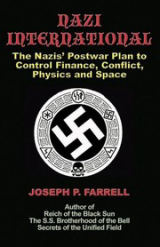 Cover of Nazi International: The Nazis’ Postwar Plan to Control Finance, Conflict, Physics and Space