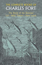 Cover of The Complete Books of Charles Fort: The Book of the Damned / New Lands / Lo! / Wild Talents