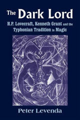 Cover of The Dark Lord: H.P. Lovecraft, Kenneth Grant, and the Typhonian Tradition in Magic