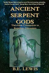 Cover of Ancient Serpent Gods: The Alien Connection to Reptilian Dinosaurs