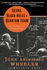 Cover of Geons, Black Holes, and Quantum Foam: A Life in Physics